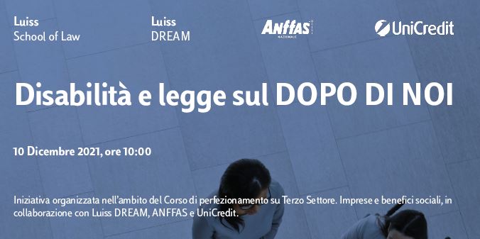Disabilità e legge sul DOPO DI NOI - con Luiss DREAM, Anffas e Unicredit