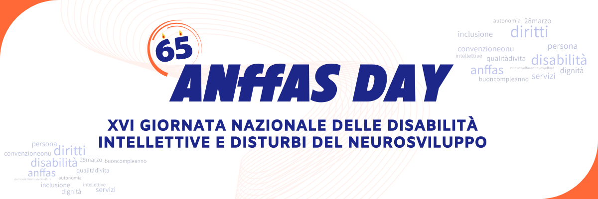 28 marzo 2023: 65 anni di Anffas -  Celebrazione della XVI Giornata Nazionale delle Disabilità Intellettive e del Neurosviluppo