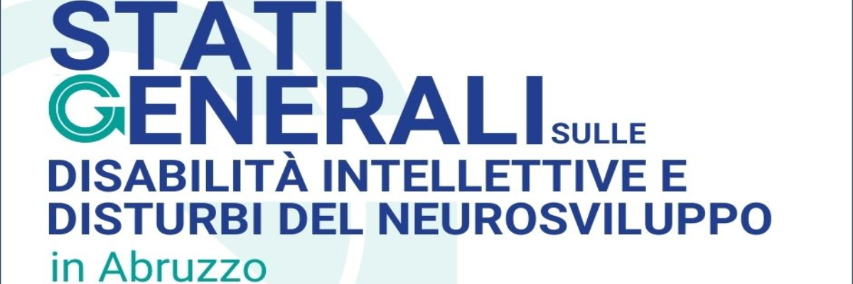 Save the date - Stati Generali sulle Disabilità Intellettive e Disturbi del Neurosviluppo in Abruzzo