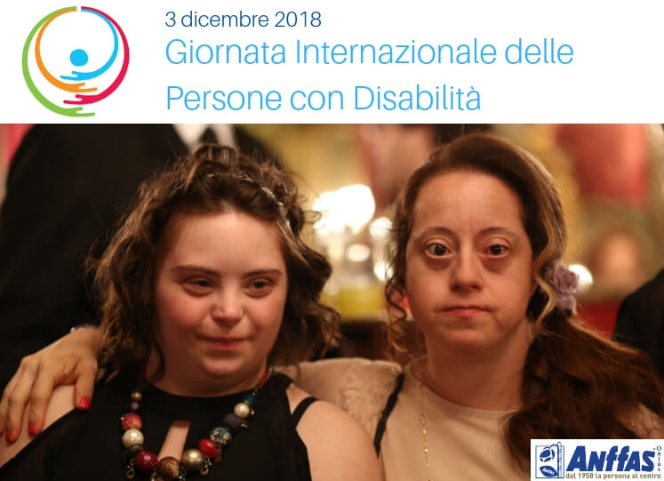 3 dicembre 2018, Giornata Internazionale delle Persone con Disabilità. Anffas rafforza il suo impegno a “non lasciare nessuno indietro”.