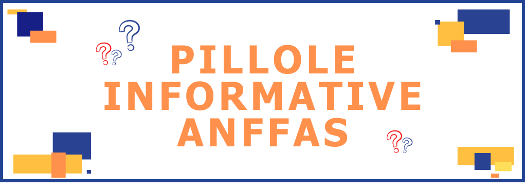 Pillole informative Anffas: l'informazione con un click!